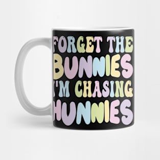 Forget The Bunnies I'm Chasing Hunnies Mug